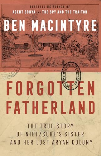 Beispielbild fr Forgotten Fatherland: The True Story of Nietzsche's Sister and Her Lost Aryan Colony zum Verkauf von BooksRun