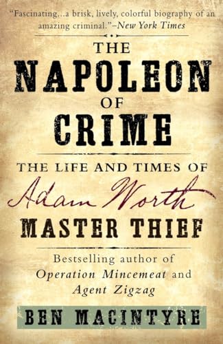 Imagen de archivo de The Napoleon of Crime: The Life and Times of Adam Worth, Master Thief a la venta por More Than Words