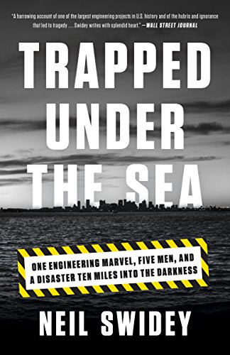 9780307886736: Trapped Under the Sea: One Engineering Marvel, Five Men, and a Disaster Ten Miles Into the Darkness