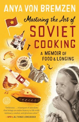 Imagen de archivo de Mastering the Art of Soviet Cooking: A Memoir of Food and Longing a la venta por Goodwill