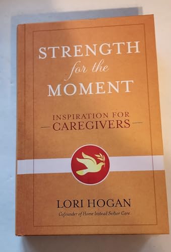 Stock image for Strength for the Moment : Inspiration for Caregivers for sale by Better World Books