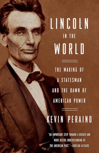 Beispielbild fr Lincoln in the World: The Making of a Statesman and the Dawn of American Power zum Verkauf von BooksRun