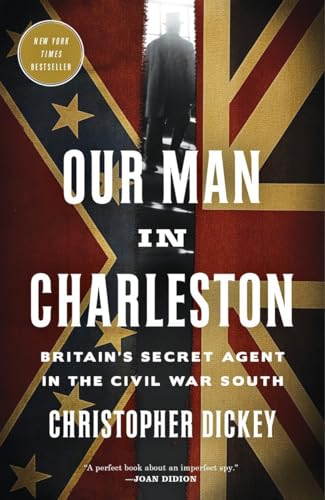 Beispielbild fr Our Man in Charleston: Britain's Secret Agent in the Civil War South zum Verkauf von SecondSale