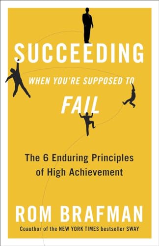 Beispielbild fr Succeeding When You're Supposed to Fail: The 6 Enduring Principles of High Achievement zum Verkauf von Wonder Book