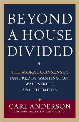 Beispielbild fr Beyond a House Divided: The Moral Consensus Ignored by Washington, Wall Street, and the Media zum Verkauf von Wonder Book