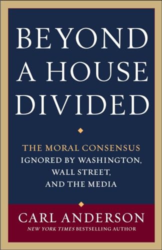 Stock image for Beyond a House Divided : The Moral Consensus Ignored by Washington, Wall Street, and the Media for sale by Better World Books: West