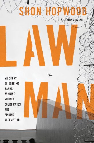 Stock image for Law Man : My Story of Robbing Banks, Winning Supreme Court Cases, and Finding Redemption for sale by Better World Books