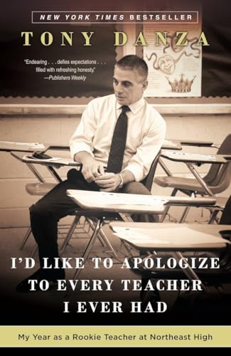 9780307887870: I'd Like to Apologize to Every Teacher I Ever Had: My Year as a Rookie Teacher at Northeast High