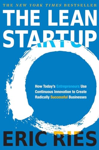 Stock image for The Lean Startup: How Todays Entrepreneurs Use Continuous Innovation to Create Radically Successful Businesses for sale by Goodwill of Colorado