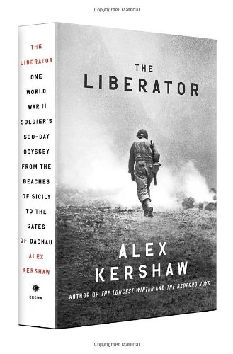9780307887993: The Liberator: One World War II Soldier's 500-Day Odyssey from the Beaches of Sicily to the Gates of Dachau