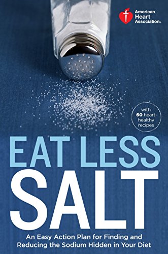 Beispielbild fr American Heart Association Eat Less Salt: An Easy Action Plan for Finding and Reducing the Sodium Hidden in Your Diet zum Verkauf von SecondSale