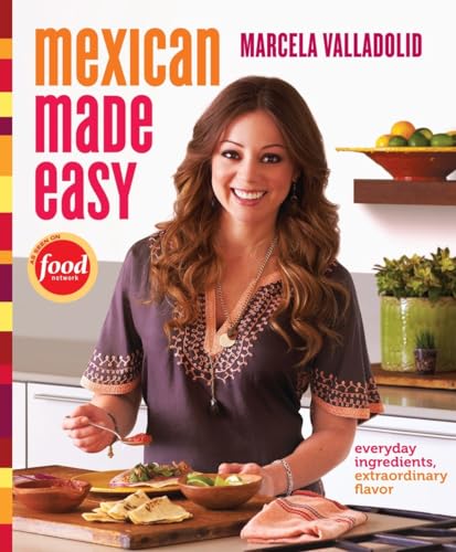Beispielbild fr Mexican Made Easy : Everyday Ingredients, Extraordinary Flavor: a Cookbook zum Verkauf von Better World Books