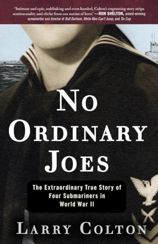 No Ordinary Joes: The Extraordinary True Story of Four Submariners in World War II (9780307888457) by Colton, Larry
