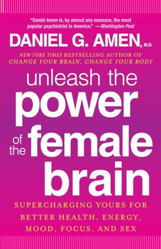 Stock image for Unleash the Power of the Female Brain: Supercharging Yours for Better Health, Energy, Mood, Focus, and Sex for sale by Gulf Coast Books