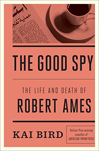 Stock image for The Good Spy: The Life and Death of Robert Ames for sale by ThriftBooks-Dallas
