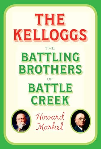 Stock image for The Kelloggs: The Battling Brothers of Battle Creek for sale by OUT-OF-THE-WAY BOOKS