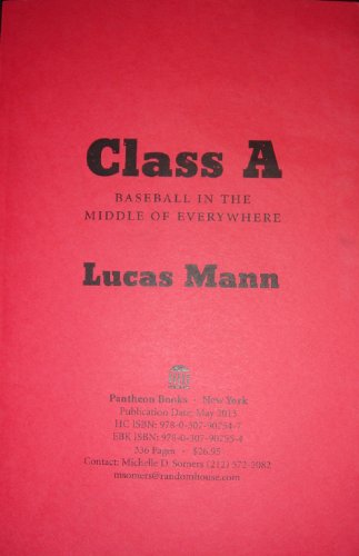 9780307907547: Class A: Baseball in the Middle of Everywhere