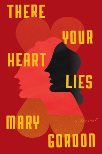 Beispielbild fr There Your Heart Lies: A Novel zum Verkauf von Wonder Book