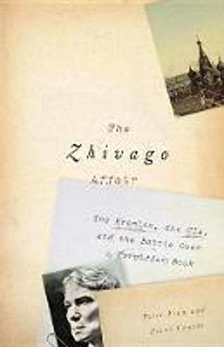 9780307908001: The Zhivago Affair: The Kremlin, the CIA, and the Battle over a Forbidden Book