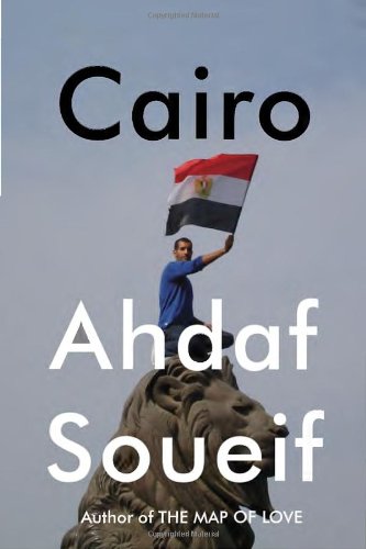 Cairo: Memoir of a City Transformed - Soueif, Ahdaf