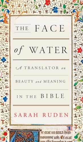 Beispielbild fr The Face of Water : A Translator on Beauty and Meaning in the Bible zum Verkauf von Better World Books