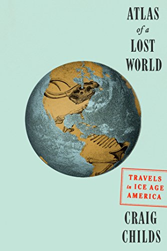 Stock image for Atlas of a Lost World: Travels in Ice Age America for sale by ThriftBooks-Dallas
