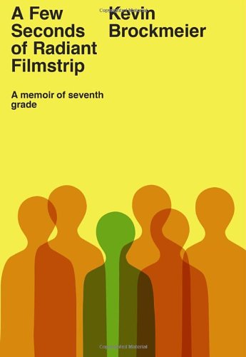 Stock image for A Few Seconds of Radiant Filmstrip : A Memoir of Seventh Grade for sale by Better World Books