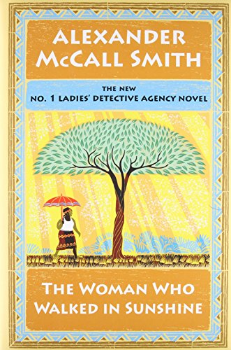 Stock image for The Woman Who Walked in Sunshine: No. 1 Ladies' Detective Agency (16) (No. 1 Ladies' Detective Agency Series) for sale by Your Online Bookstore