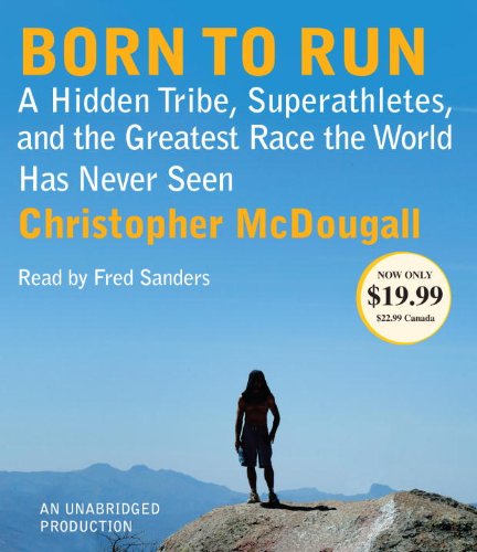 Beispielbild fr Born to Run: A Hidden Tribe, Superathletes, and the Greatest Race the World Has Never Seen zum Verkauf von SecondSale