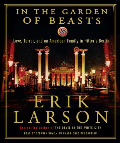 Stock image for In the Garden of Beasts: Love, Terror, and an American Family in Hitler's Berlin for sale by Dream Books Co.