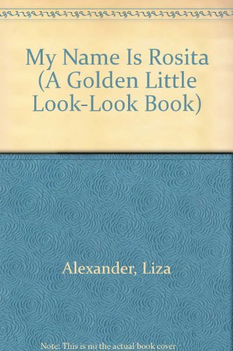 Stock image for My Name is Rosita (A Golden Little Look-look Book) for sale by Wonder Book
