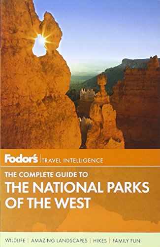Stock image for Fodor's The Complete Guide to the National Parks of the West (Full-color Travel Guide) for sale by Wonder Book
