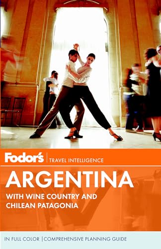 Beispielbild fr Fodor's Argentina : With Wine Country and Chilean Patagonia zum Verkauf von Better World Books