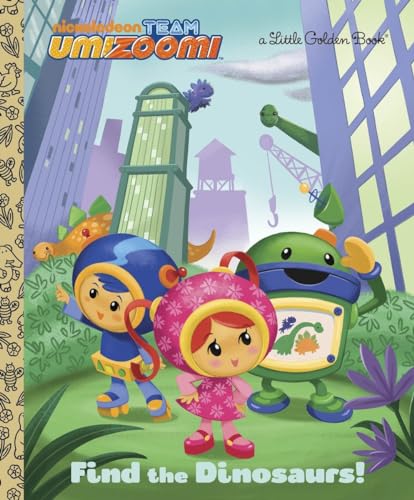 Imagen de archivo de Find the Dinosaurs! (Team Umizoomi) (Little Golden Book) a la venta por Your Online Bookstore