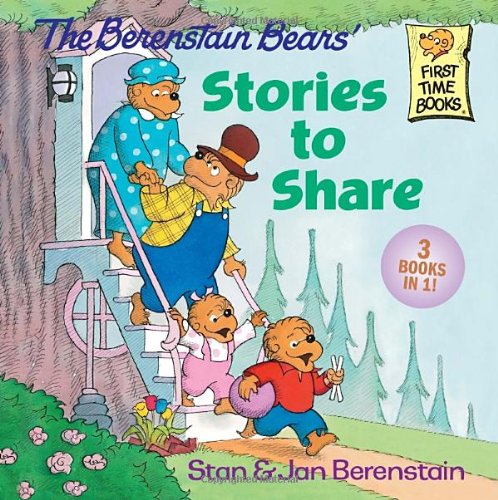 The Berenstain Bears' Stories to Share (First Time Books) (9780307931825) by Berenstain, Stan; Berenstain, Jan