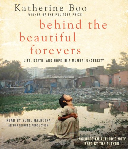 Beispielbild fr Behind the Beautiful Forevers: Life, death, and hope in a Mumbai undercity zum Verkauf von SecondSale