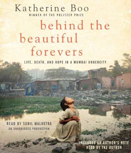 Imagen de archivo de Behind the Beautiful Forevers: Life, death, and hope in a Mumbai undercity a la venta por SecondSale