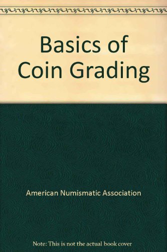 Beispielbild fr Basics of Coin Grading for United States Coins zum Verkauf von Better World Books