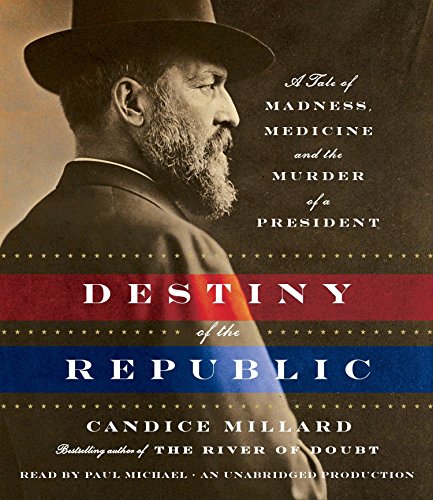 Beispielbild fr Destiny of the Republic: A Tale of Madness, Medicine and the Murder of a President zum Verkauf von Half Price Books Inc.