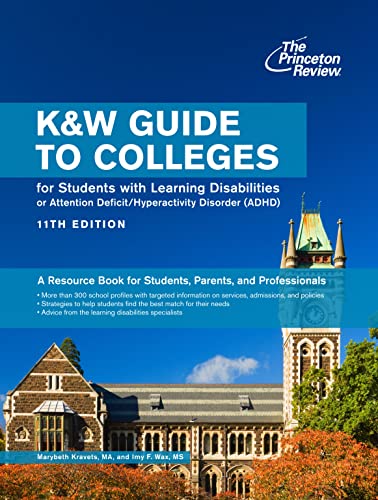 The K&W Guide to Colleges Programs & Services for Students With Learning Disabilities and Attention Deficit/Hyperactivity Disorder (College Admissions Guides) (9780307945075) by Princeton Review; Kravets, Marybeth; Wax, Imy