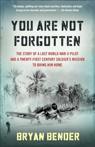 Stock image for You Are Not Forgotten: The Story of a Lost World War II Pilot and a Twenty-First-Century Soldier's Mission to Bring Him Home for sale by SecondSale