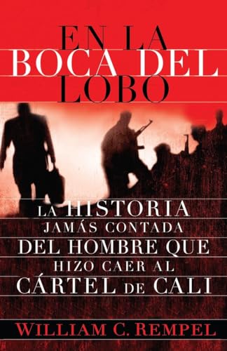 Stock image for En la boca del lobo/ In the Mouth of the wolf: La Historia jamas contada del hombre que hizo caer al cartel de cali (Spanish Edition) for sale by Half Price Books Inc.