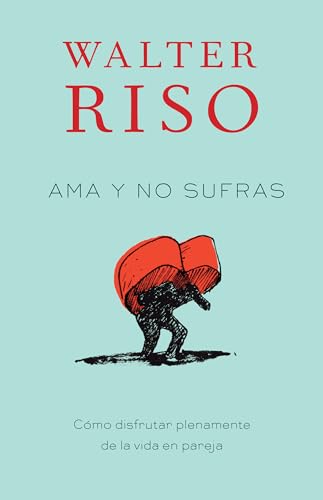 Beispielbild fr Ama y No Sufras / Love Without Suffering : Como Disfrutar Plenamente de la Vida en Pareja zum Verkauf von Better World Books: West