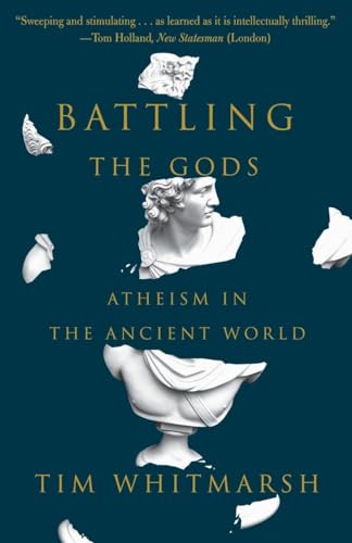 9780307948779: Battling the Gods: Atheism in the Ancient World