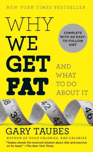 Imagen de archivo de Why We Get Fat: And What to Do About It a la venta por SecondSale