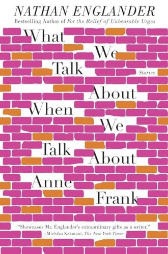 9780307949608: What We Talk About When We Talk About Anne Frank: Stories