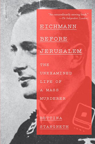 Imagen de archivo de Eichmann Before Jerusalem: The Unexamined Life of a Mass Murderer a la venta por Half Price Books Inc.