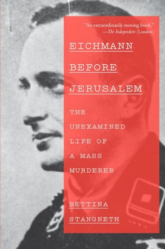 Stock image for Eichmann Before Jerusalem: The Unexamined Life of a Mass Murderer for sale by Half Price Books Inc.