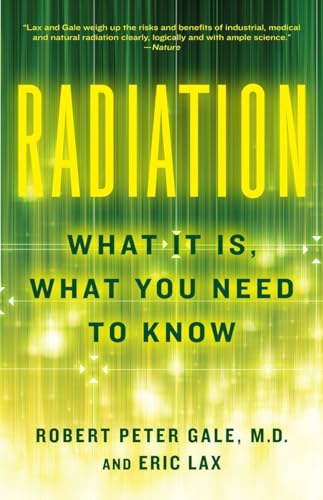 Radiation: What It Is, What You Need to Know (9780307950208) by Gale, Robert Peter; Lax, Eric