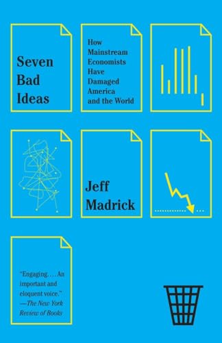 Beispielbild fr Seven Bad Ideas: How Mainstream Economists Have Damaged America and the World zum Verkauf von Wonder Book